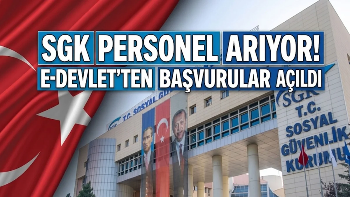SGK Yeni Personel Arıyor! e-Devlet'ten Başvurular Açıldı - Ekonomi Haberleri